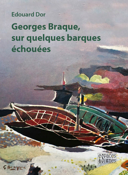 Livres Espaces et Signes- Georges Braque, sur quelques barques échouées
