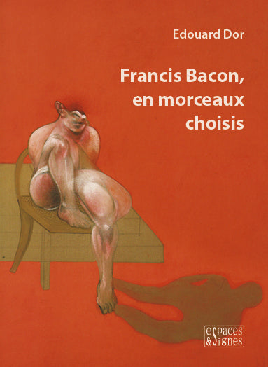 Livres Espaces et Signes - Francis Bacon, en morceaux choisis